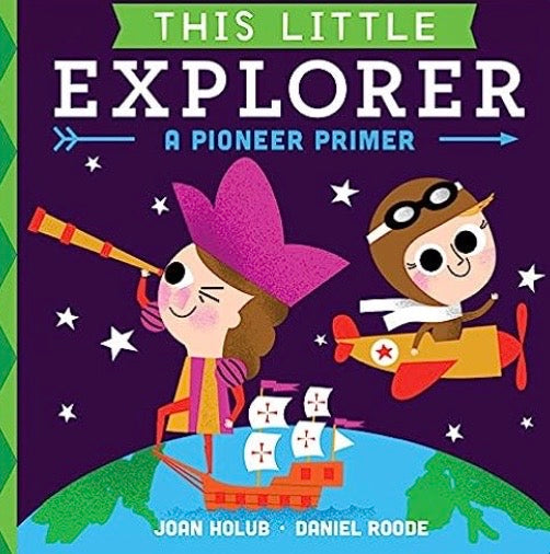 A Pioneer Primer (This Little Explorer)