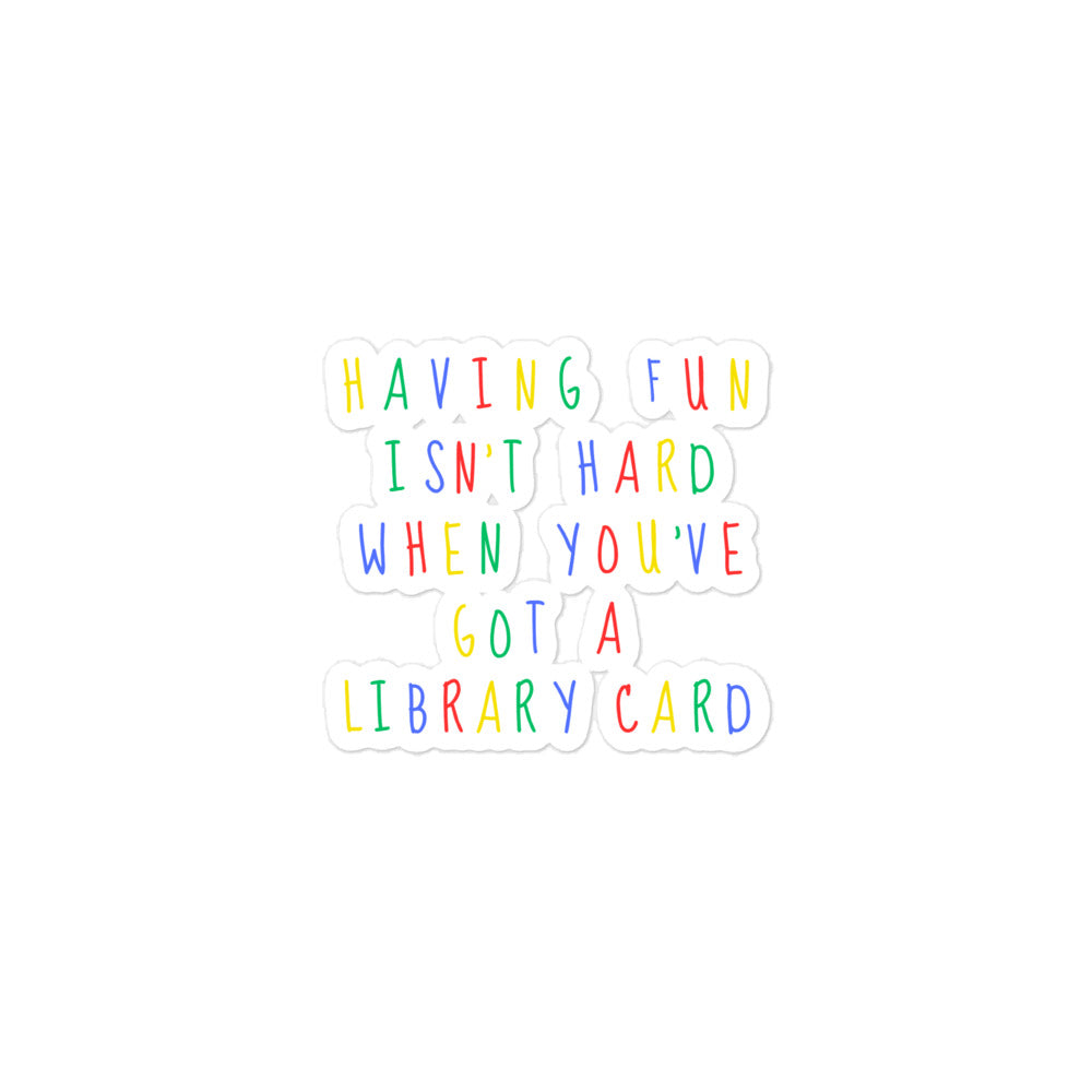 Having Fun Isn't Hard When You've Got a Library Card Stickers