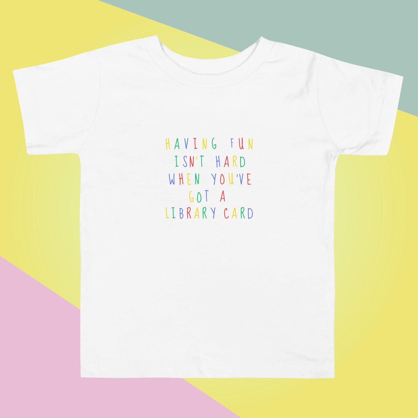 Having Fun Isn't Hard When You've Got a Library Card Toddler Short Sleeve Tee