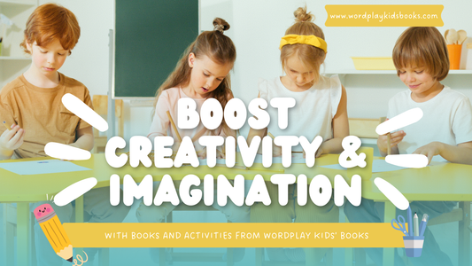 How to Help Boost Your Child's Imagination and Creativity with Wordplay Kids’ Books