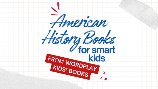 Explore the Past With These American History Books for Kids From Wordplay Kids' Books
