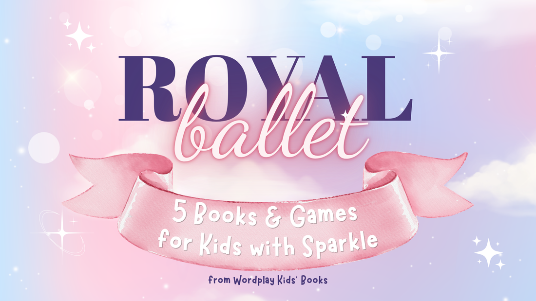 Royal Ballet: 5 Books and Games for Kids with Sparkle from Wordplay Kids