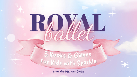 Royal Ballet: 5 Books and Games for Kids with Sparkle from Wordplay Kids