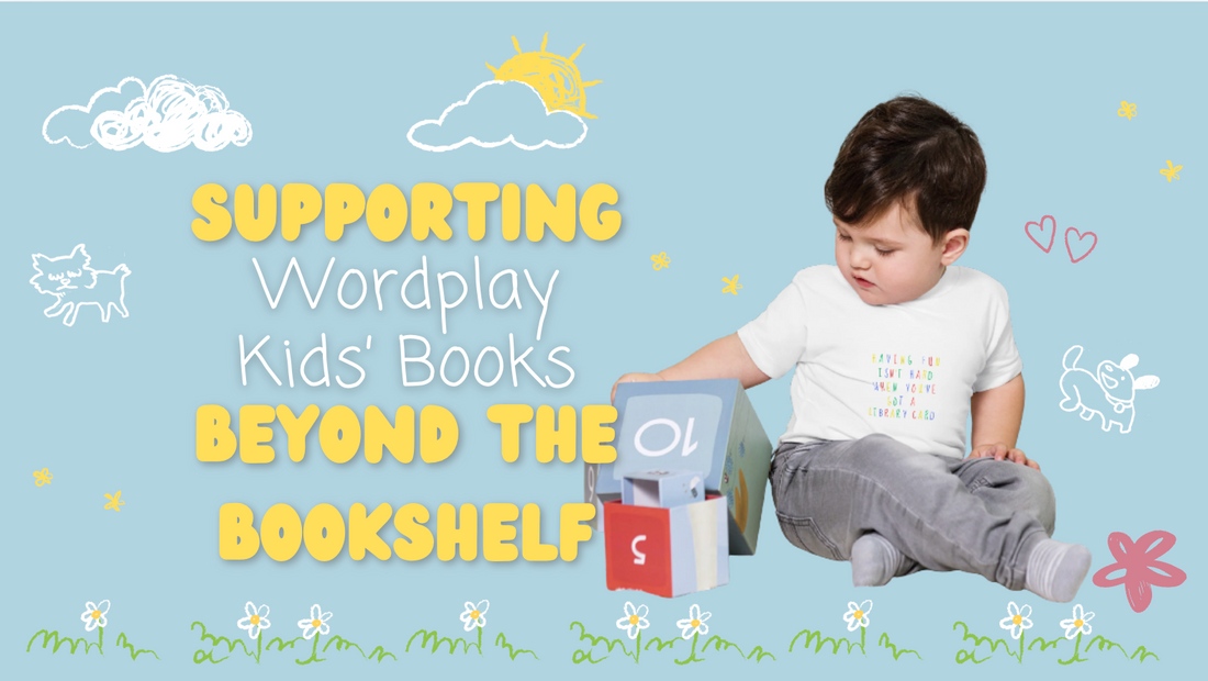 Supporting Wordplay Kids' Books Beyond the Bookshelf
