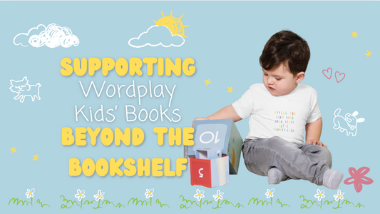 Supporting Wordplay Kids' Books Beyond the Bookshelf