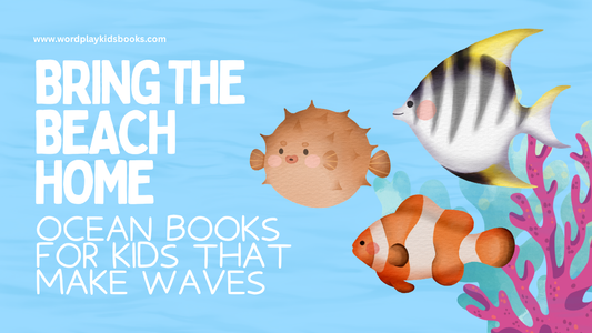 Bring the Beach Home: Ocean Books for Kids That Make Waves