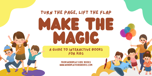 Turn the Page, Lift the Flap, Make the Magic: A Guide to Interactive Books for Kids from Wordplay Kids’ Books