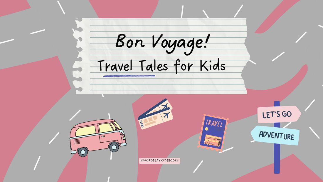 Bon Voyage! See the World with Travel Books for Kids from Wordplay Kids' Books
