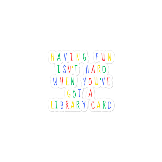Having Fun Isn't Hard When You've Got a Library Card Stickers